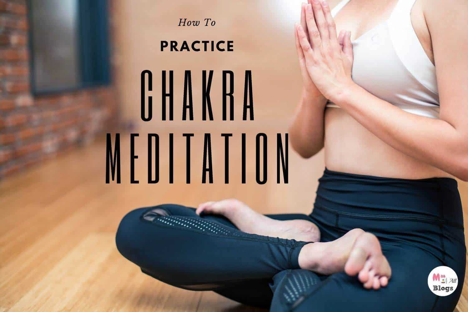 How To Practice Beginners Chakra Meditation